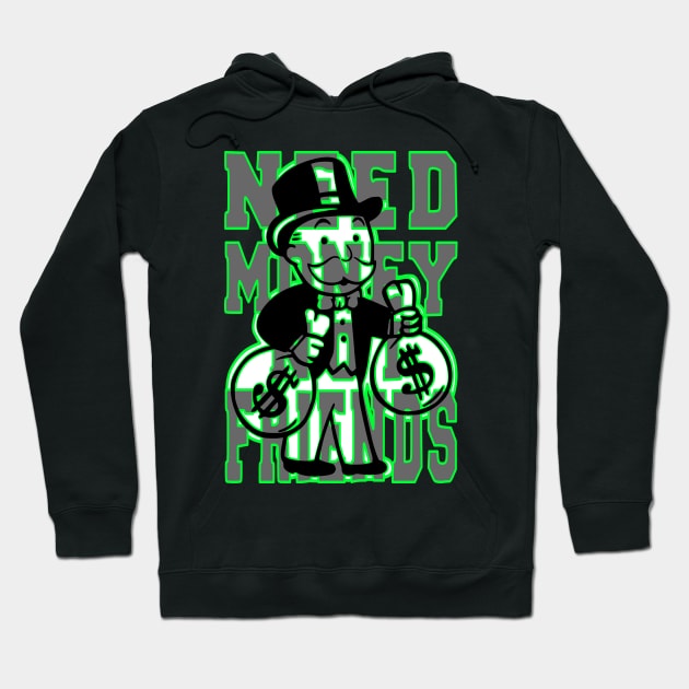 A Design That Shows You The Way To Success With Uncle Pennybags And his Slogan “Need Money Not Friends” Hoodie by wisscreation